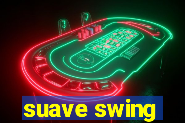 suave swing